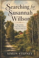 Searching for Susannah Willson: Brick Walls, Yellow Brick Roads, & Rutland Hill Farm B0HBMTWF5G Book Cover