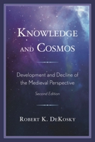 Knowledge and Cosmos: Development and Decline of the Medieval Perspective 0761874003 Book Cover