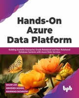 Hands-On Azure Data Platform: Building Scalable Enterprise-Grade Relational and Non-Relational database Systems with Azure Data Services 9355510306 Book Cover