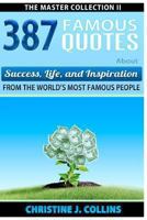 387 Famous Quotes About Success, Life & Inspiration from the World's Most Famous People 1470086603 Book Cover