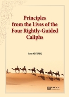 Principles from the Lives of the Four Rightly- Guided Caliphs 9944832634 Book Cover