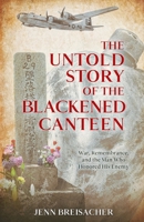 The Untold Story of the Blackened Canteen: War, Remembrance, and the Man Who Honored His Enemy B0HJRYJ7NJ Book Cover