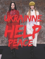 Ukrainne Help Peace B09TGWSNWX Book Cover