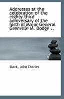Addresses at the celebration of the eighty-third anniversary of the birth of Major General Grenville 1113319909 Book Cover