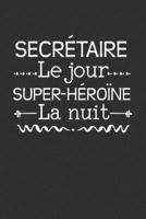 Secrétaire Le Jour Super-héroïne La Nuit: Cadeau Humour Secrétaire (French Edition) 1686197055 Book Cover