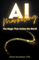AI Marketing: The Magic That Unites the World 1637427808 Book Cover