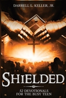 Shielded: 52 Devotionals for the Busy Teen B0F3CTQ3VD Book Cover