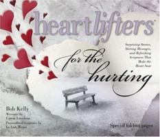 Heartlifters for the Hurting: Surprising Stories, Stirring Messages, and Refreshing Scriptures that Make the Heart Soar 1582292027 Book Cover
