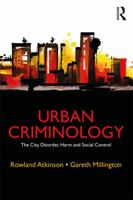 Urban Criminology: The City, Disorder, Harm and Social Control 0415715318 Book Cover