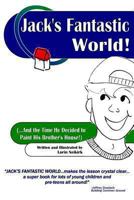 Jack's Fantastic World: (...And The Time He Decided To Paint His Brother's House!) 1440459576 Book Cover