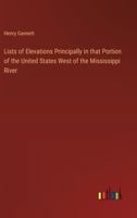 Lists of Elevations Principally in that Portion of the United States West of the Mississippi River 3385393264 Book Cover