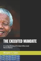 THE EXECUTED MANDATE: In Loving Memory Of A Giant Who Lived Reconciliation B0CR5G9JVT Book Cover