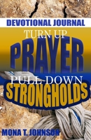 Turn Up Prayer Pull Down Strongholds B093SVWN6C Book Cover