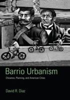 Barrio Urbanism: Chicanos, Planning and American Cities 0415945429 Book Cover