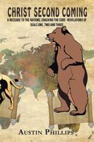 Christ Second Coming: A Message to the Nations, Cracking the Code- Revelations of Seals One, Two and Three 1543425739 Book Cover