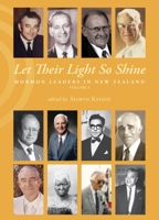 Let Their Light So Shine: Mormon Leaders in New Zealand Volume 3 1775506339 Book Cover