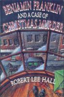 Benjamin Franklin and a Case of Christmas Murder (Great Mystery (University of Pennsylvania)) 0312926707 Book Cover