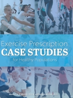 Exercise Prescription Case Studies for Healthy Populations 1516577019 Book Cover