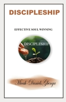 DISCIPLESHIP: EFFECTIVE SOUL WINNING B0C7J78XQX Book Cover