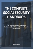 THE COMPLETE SOCIAL SECURITY HANDBOOK (Updated for 2026): Your Essential Guide to Maximizing Retirement, Disability, and Survivor Benefits (2026 Edition) B0GP9T141C Book Cover