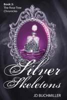 Silver Skeletons: Book 3 of The Rose Tree Chronicles B0H2Z3XJ6N Book Cover