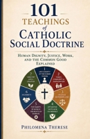 101 Teachings of Catholic Social Doctrine: Human Dignity, Justice, Work, and the Common Good Explained (Fast Faith Facts) B0H8G2Y221 Book Cover