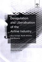 Deregulation and Liberalisation of the Airline Industry: Asia, Europe, North America and Oceania 1138725498 Book Cover