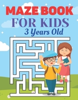 Maze Book For kids 3 Years Old: Fun and Amazing Maze Book for Kids B091GRX4LQ Book Cover