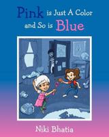Pink is Just a Color and so is Blue 1469902176 Book Cover