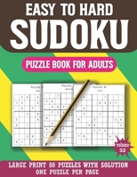 Sudoku Puzzle Book For Adults: Sudoku Puzzle Games For Adults And All Other Puzzle Fans-Easy To Hard Sudoku Puzzles With Solution B08RRJ9784 Book Cover
