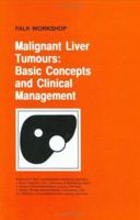 Malignant Liver Tumours: Basic Concepts and Clinical Management (Falk Symposium) 0792387791 Book Cover