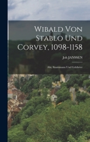 Wibald Von Stablo Und Corvey, 1098-1158: Abt, Staatsmann Und Gelehrter 1018831495 Book Cover