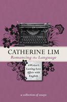 Romancing the Language: A Writer's Lasting Love Affair with English 9814828149 Book Cover