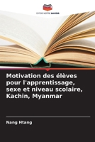 Motivation des élèves pour l'apprentissage, sexe et niveau scolaire, Kachin, Myanmar (French Edition) 6207141105 Book Cover