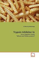 Trypsin Inhibitor In: Some Egyption Foods "Wheat and Potato product" 3639281470 Book Cover