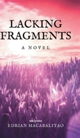 Lacking Fragments: A Novel 9354901158 Book Cover