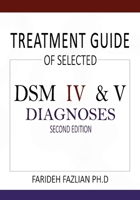 Treatment Guide of Selected DSM IV & V Diagnoses - Second Edition 1959624598 Book Cover