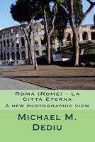 Roma (Rome) - La Citta Eterna: A New Photographic View 1939757002 Book Cover