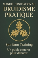 Manuel d’initiation au druidisme pratique (French Edition) B0FLXPBN8Y Book Cover
