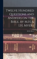 Twelve Hundred Questions and Answers on the Bible, by M.H. & I.H. Myers 1017534691 Book Cover