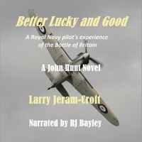 Better Lucky and Good: A John Hunt Novel B0F1C4QN79 Book Cover