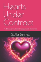 Hearts Under Contract: A Billionaire's Fake Engagement Romance B0DZNSRDV1 Book Cover