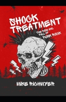 Shock Treatment: The Rise and Fall of Punk Rock B0CFCLC7NH Book Cover