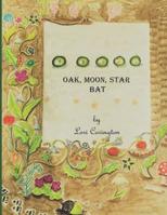Oak, Moon, Star, Bat 1731583028 Book Cover