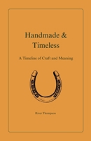 Handmade & Timeless: A Timeline of Craft and Meaning (Hand, Land, & Pattern) B0F54CVHTX Book Cover