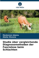 Studie über vergleichende Diagnosemethoden der Fasciolose beim Schlachten (German Edition) 6207584902 Book Cover