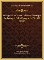 Voyage A La Cote Occidentale D'Afrique En Portugal Et En Espagne, 1479-1480 1160271062 Book Cover