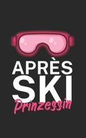 Apres Ski Prinzessin: Notizbuch f�r Skifahrer auf der Skipiste. 120 Seiten mit Seitezahlen. F�r Notizen oder die Planung des Apr�s Ski. 1677878053 Book Cover