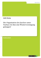 Die Organisation der Jurchen unter Nurhaci. Ist ihm eine Wiedervereinigung gelungen? 3346371719 Book Cover