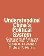 Understanding China's Political System: Congressional Research Service, May 10, 2012 1477566724 Book Cover